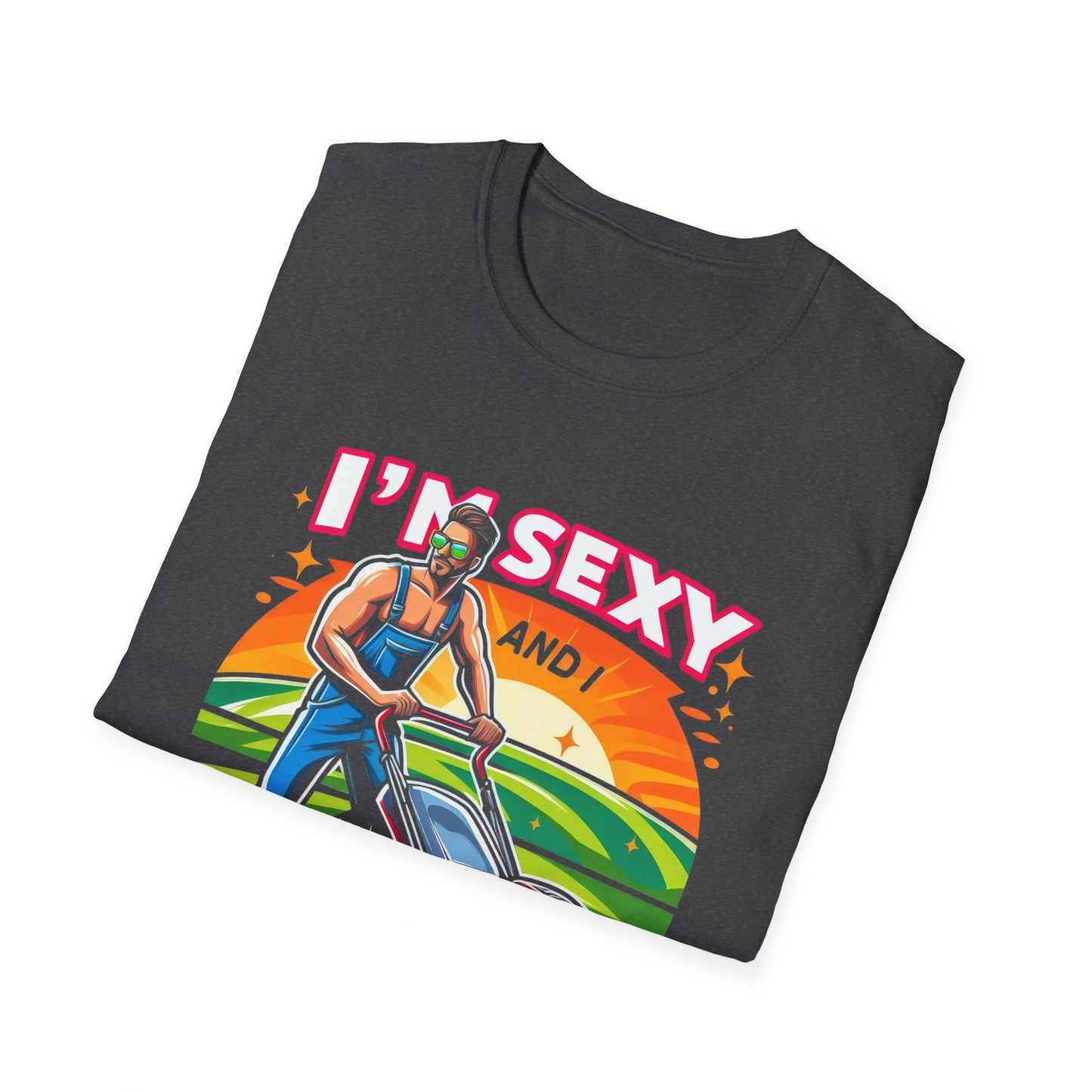 I'm Sexy And I Mow It T-Shirt