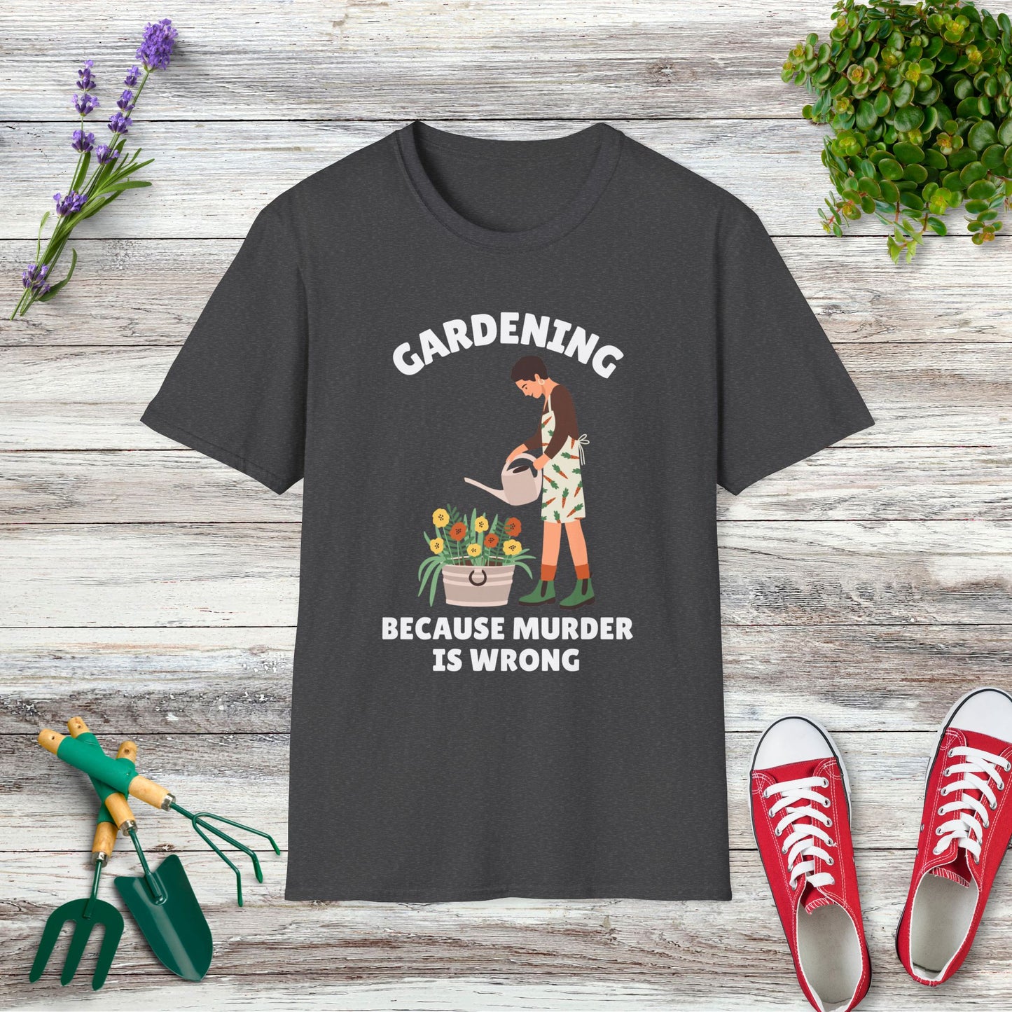 Gardening Because Murder Is Wrong T-Shirt