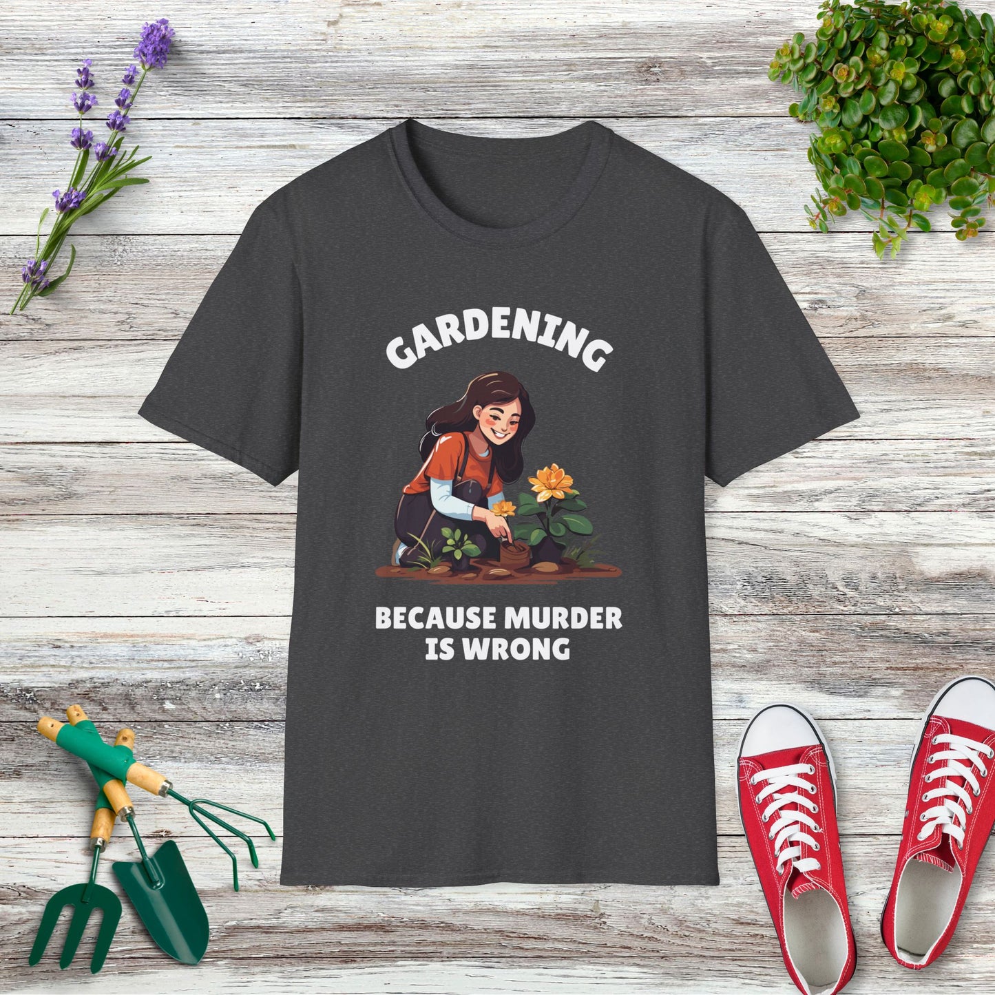 Gardening Because Murder Is Wrong T-Shirt