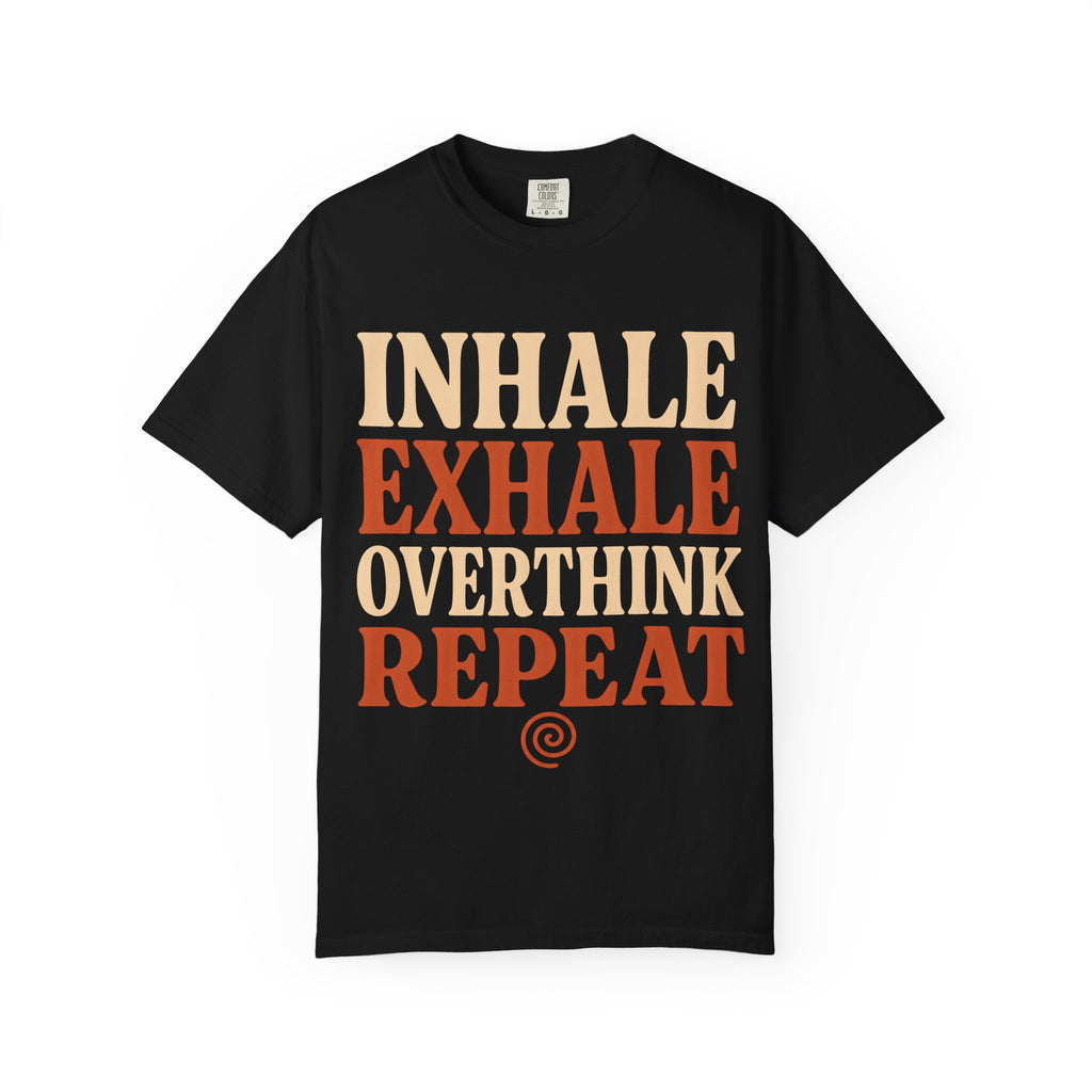 Inhale Exhale Overthink Repeat T-Shirt