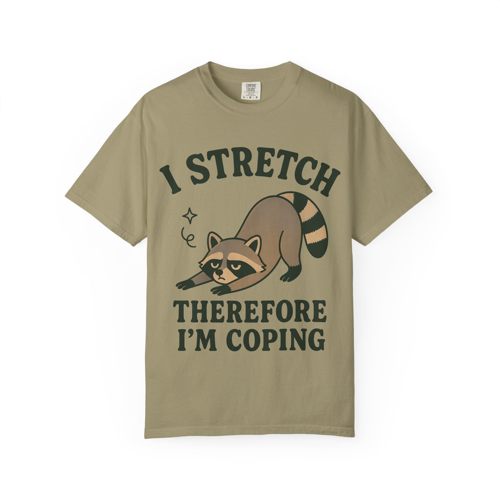 I Stretch Therefore I'm Coping T-Shirt