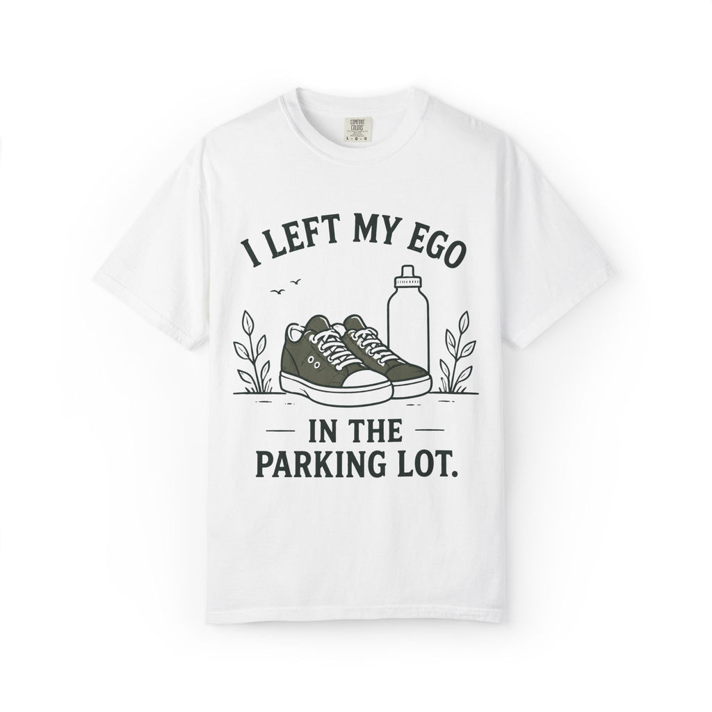 I Left My Ego In The Parking Lot T-Shirt