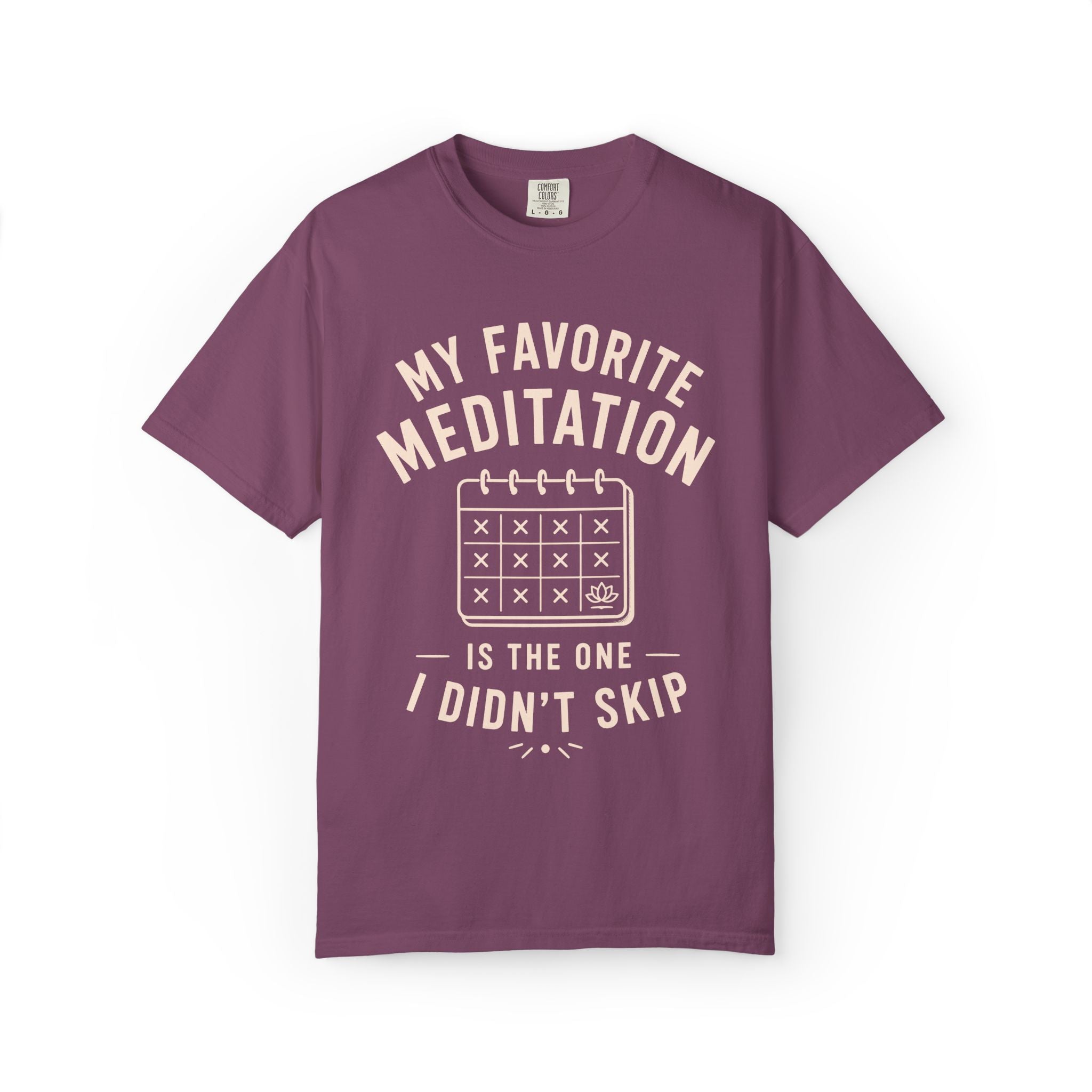 My Favorite Meditation Is The One I Didn't Skip T-Shirt