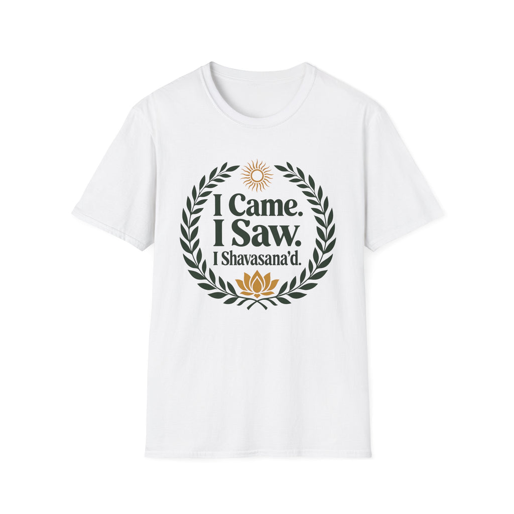 I Came. I Saw. I Shavasana'd T-Shirt