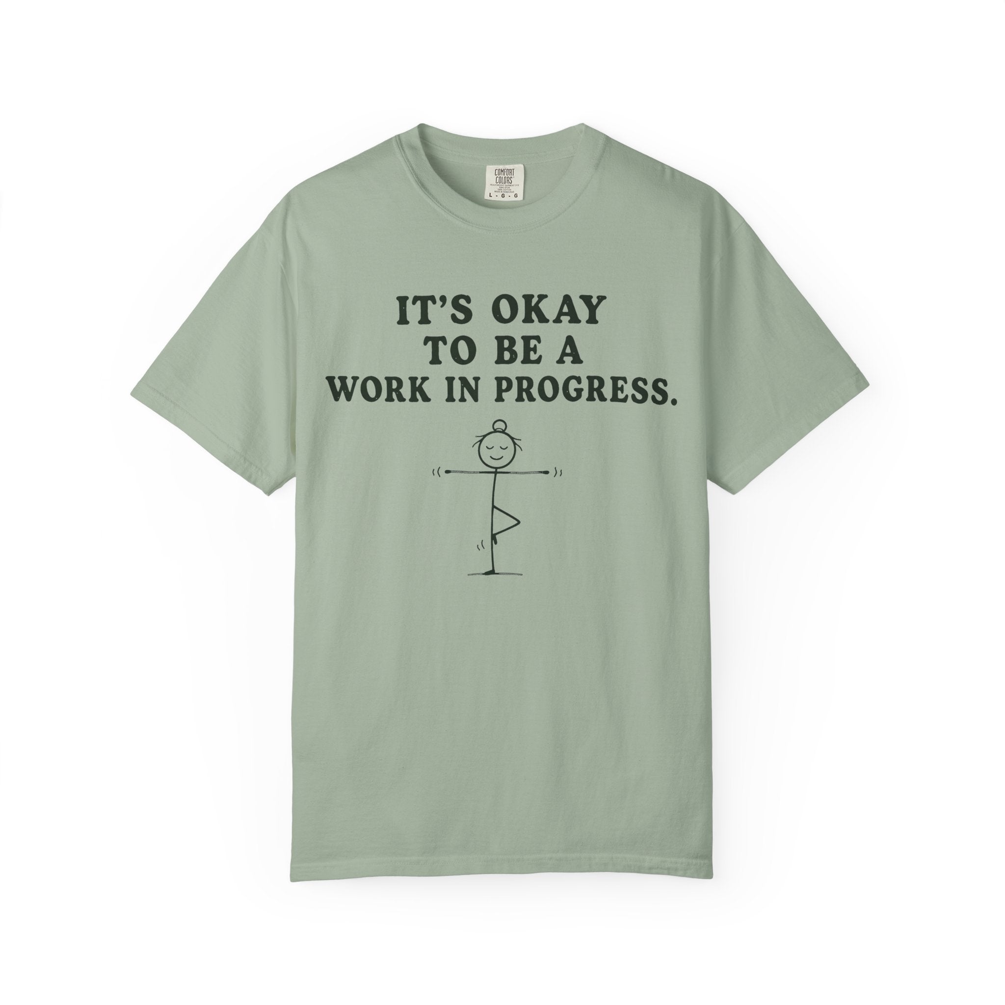 It's Okay To Be A Work In Progress T-Shirt