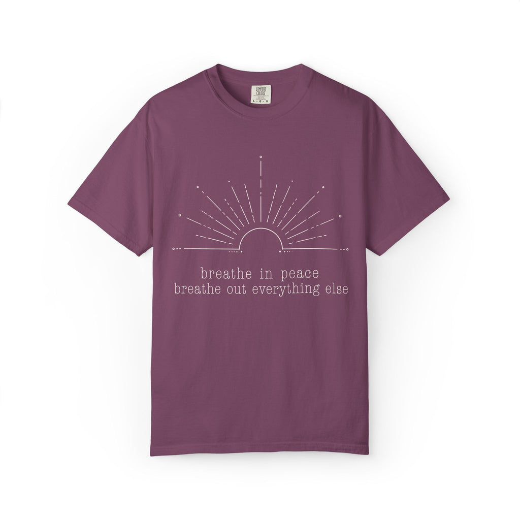 Breathe In Peace Breathe Out Everything Else T-Shirt