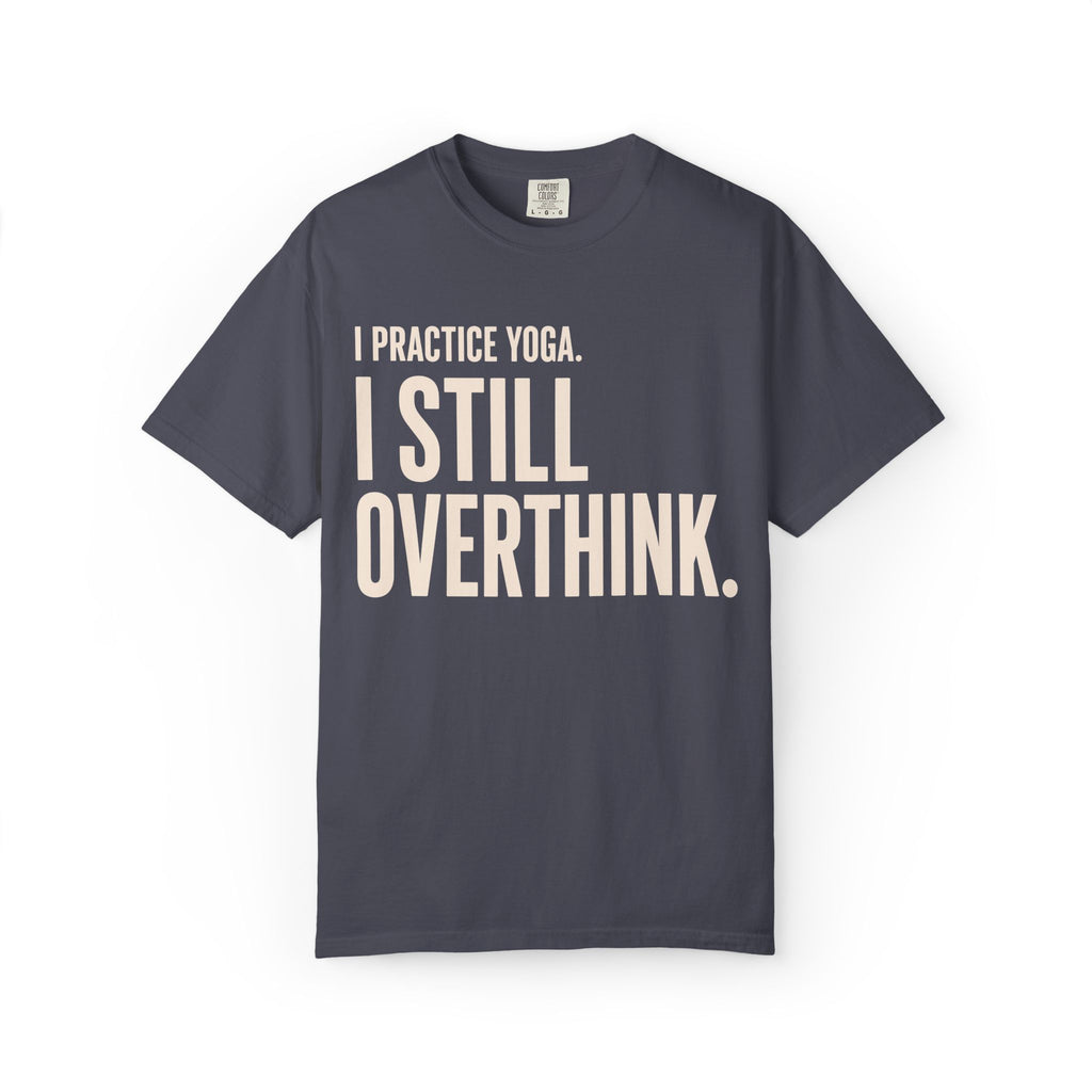 I Still Overthink T-Shirt