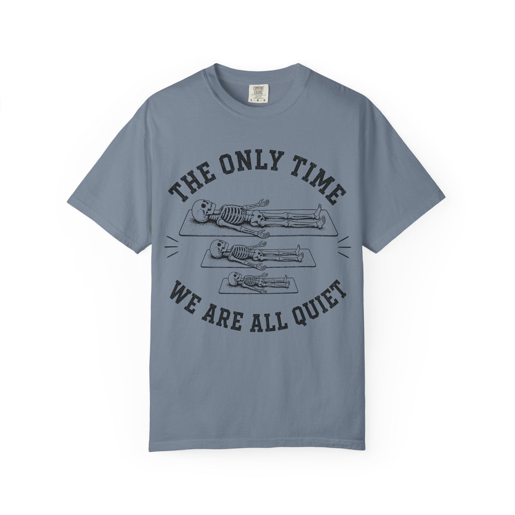 The Only Time We Are All Quiet T-Shirt