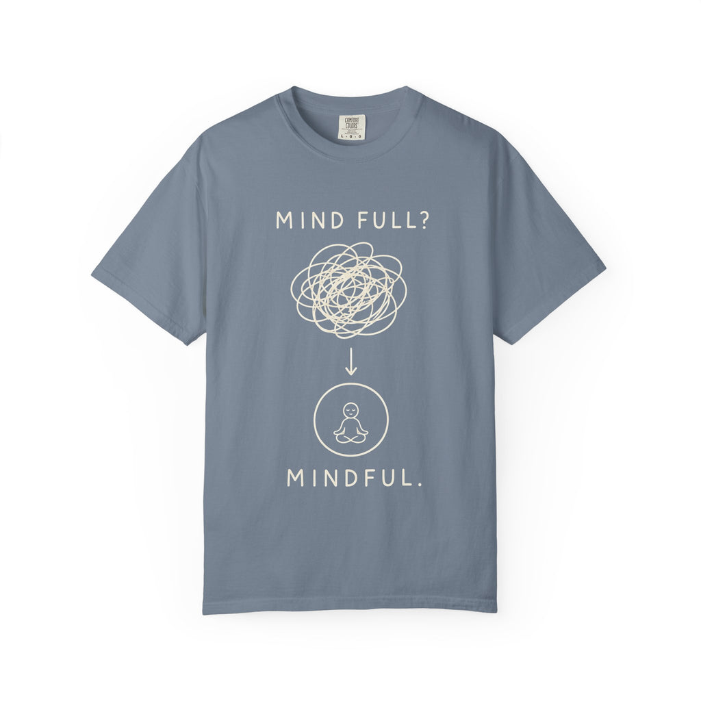Mind Full to Mindful T-Shirt