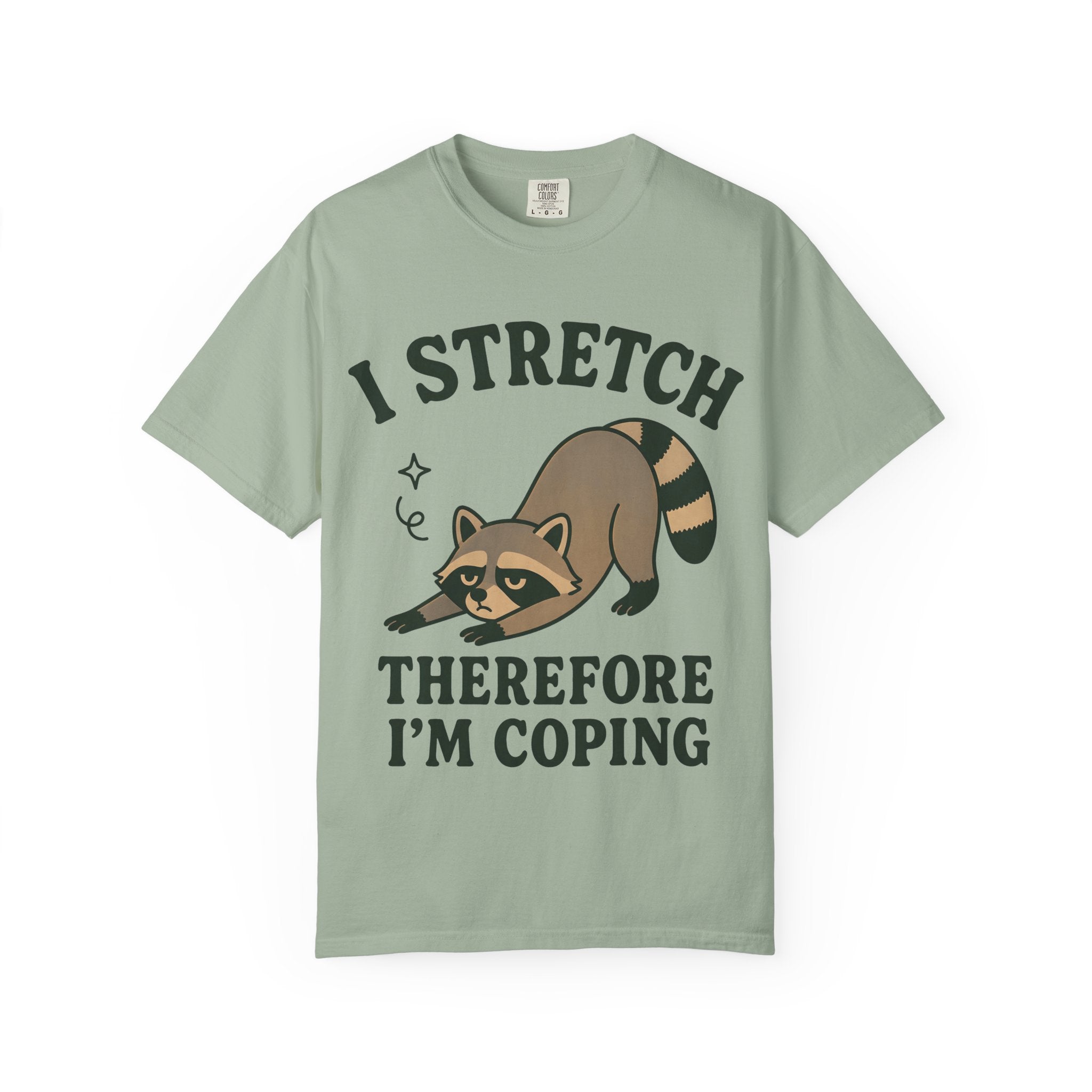 I Stretch Therefore I'm Coping T-Shirt