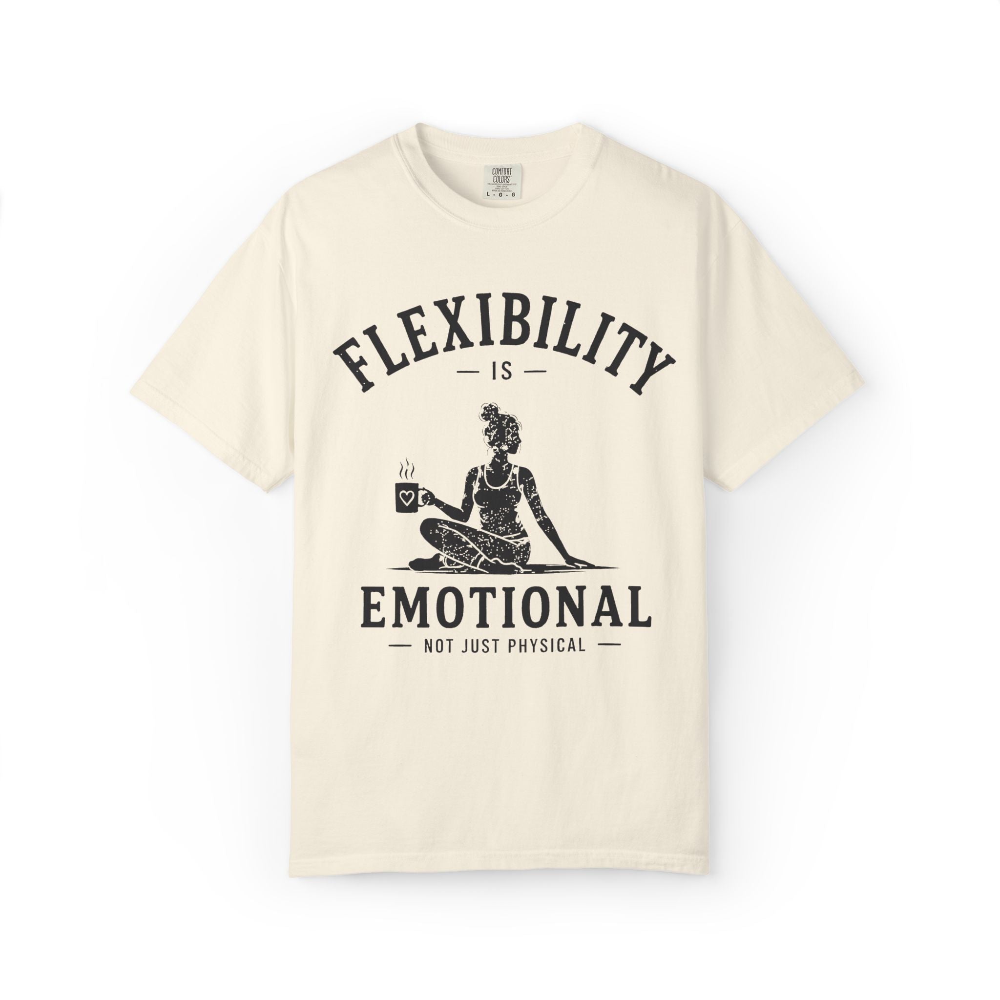 Flexibility Is Emotional Not Just Physical T-Shirt