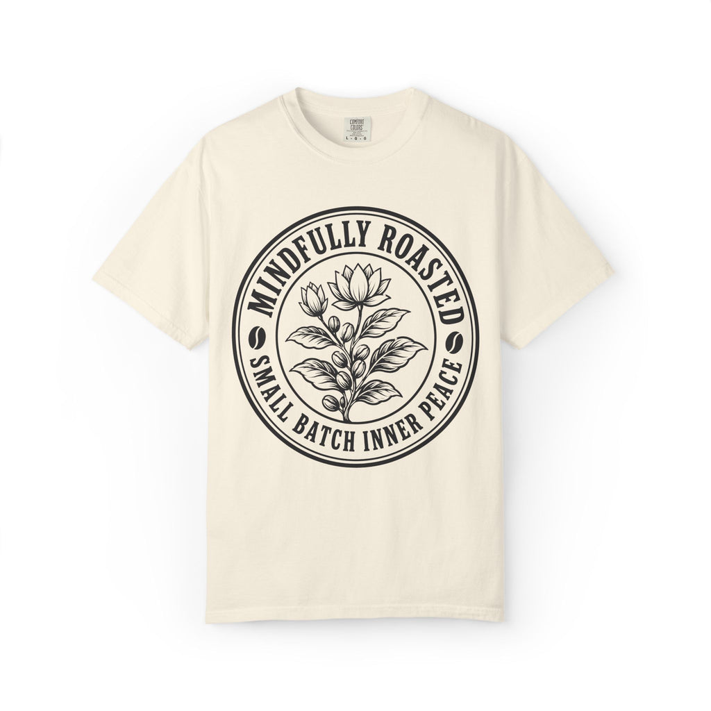 Mindfully Roasted T-Shirt