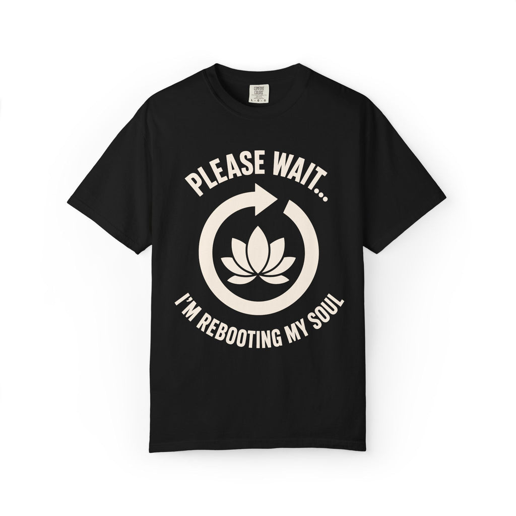 Please Wait I'm Rebooting My Soul T-Shirt