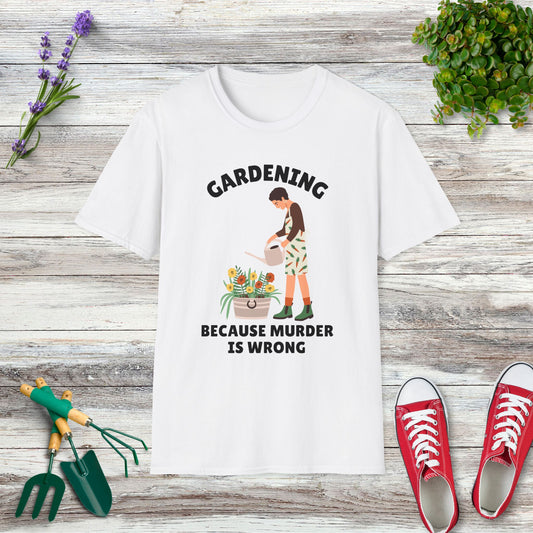 Gardening Because Murder Is Wrong T-Shirt