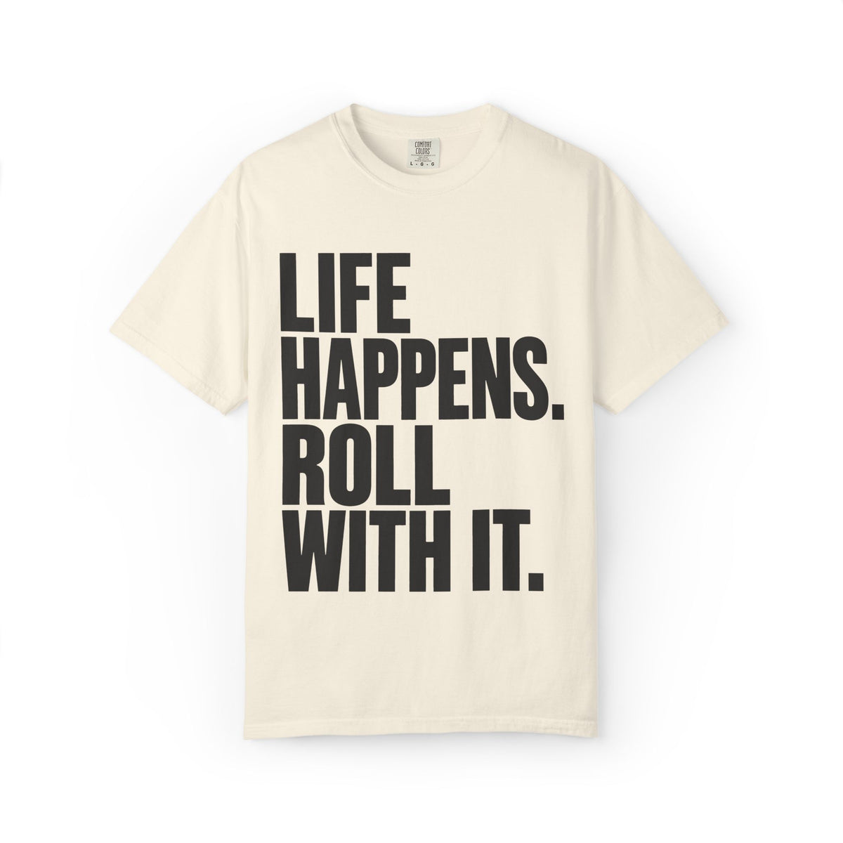 Life Happens. Roll With It T-Shirt
