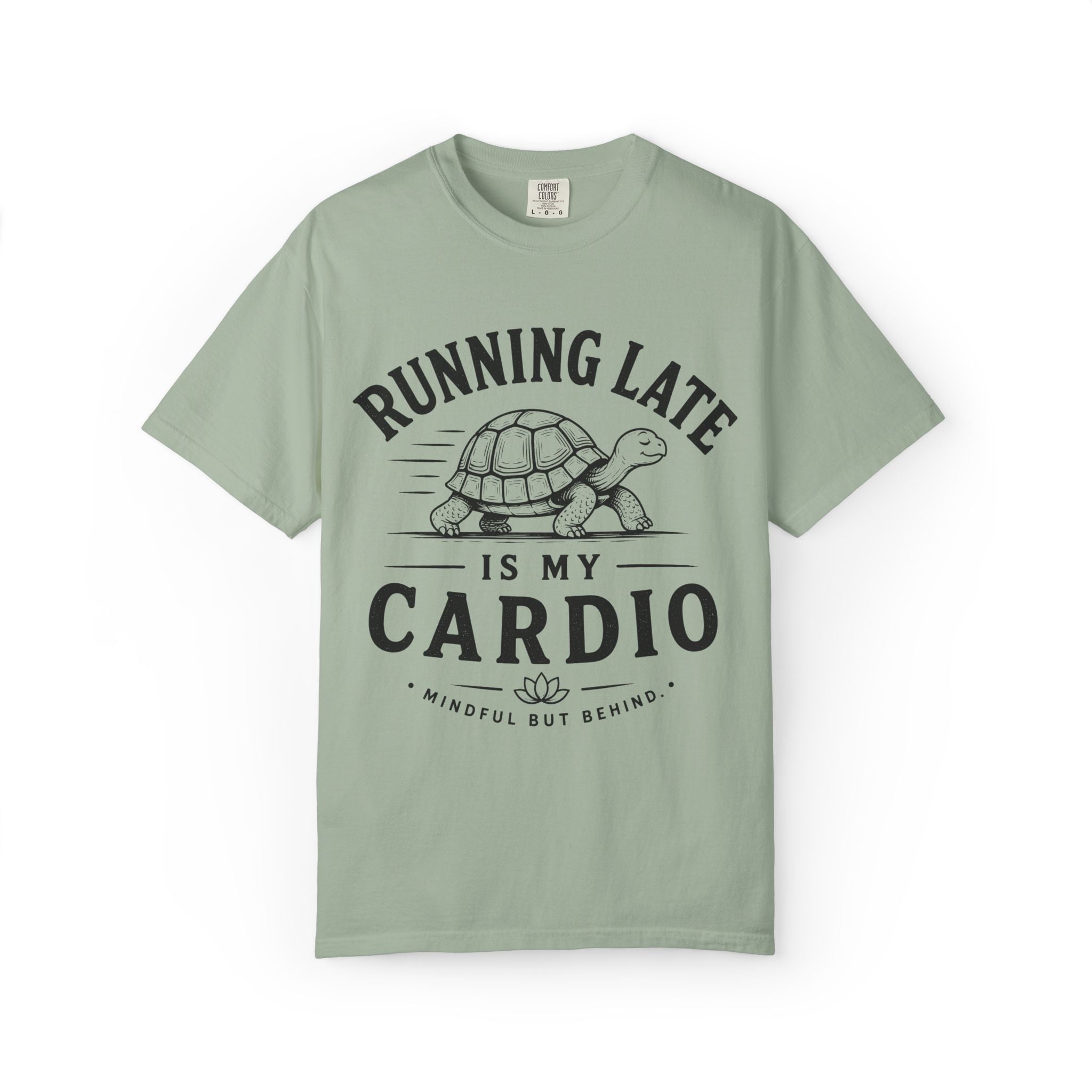 Running Late Is My Cardio T-Shirt