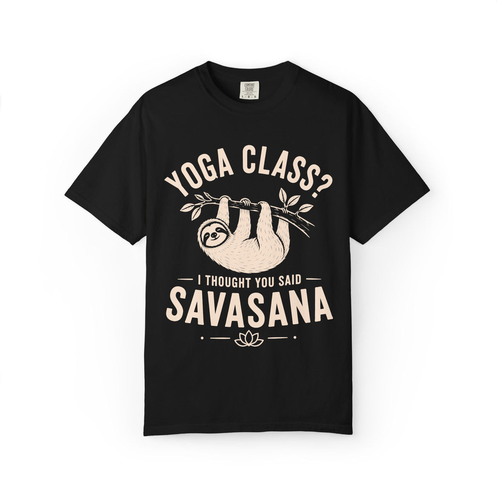 Yoga Class? I Thought You Said Savasana T-Shirt