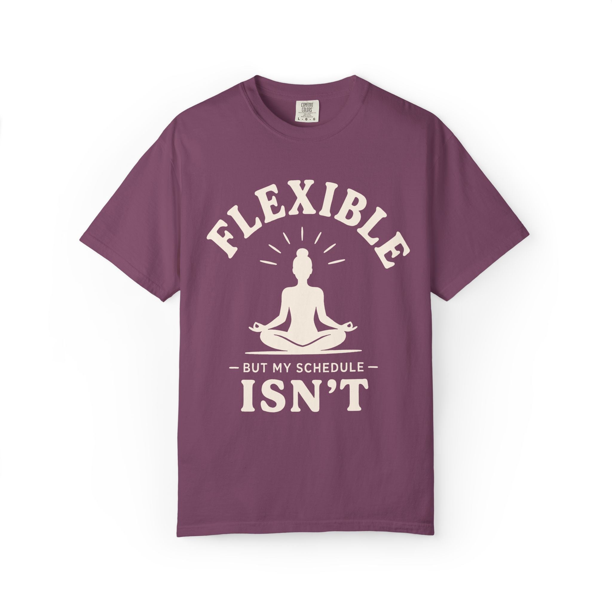 Flexible, But My Schedule Isn't T-Shirt