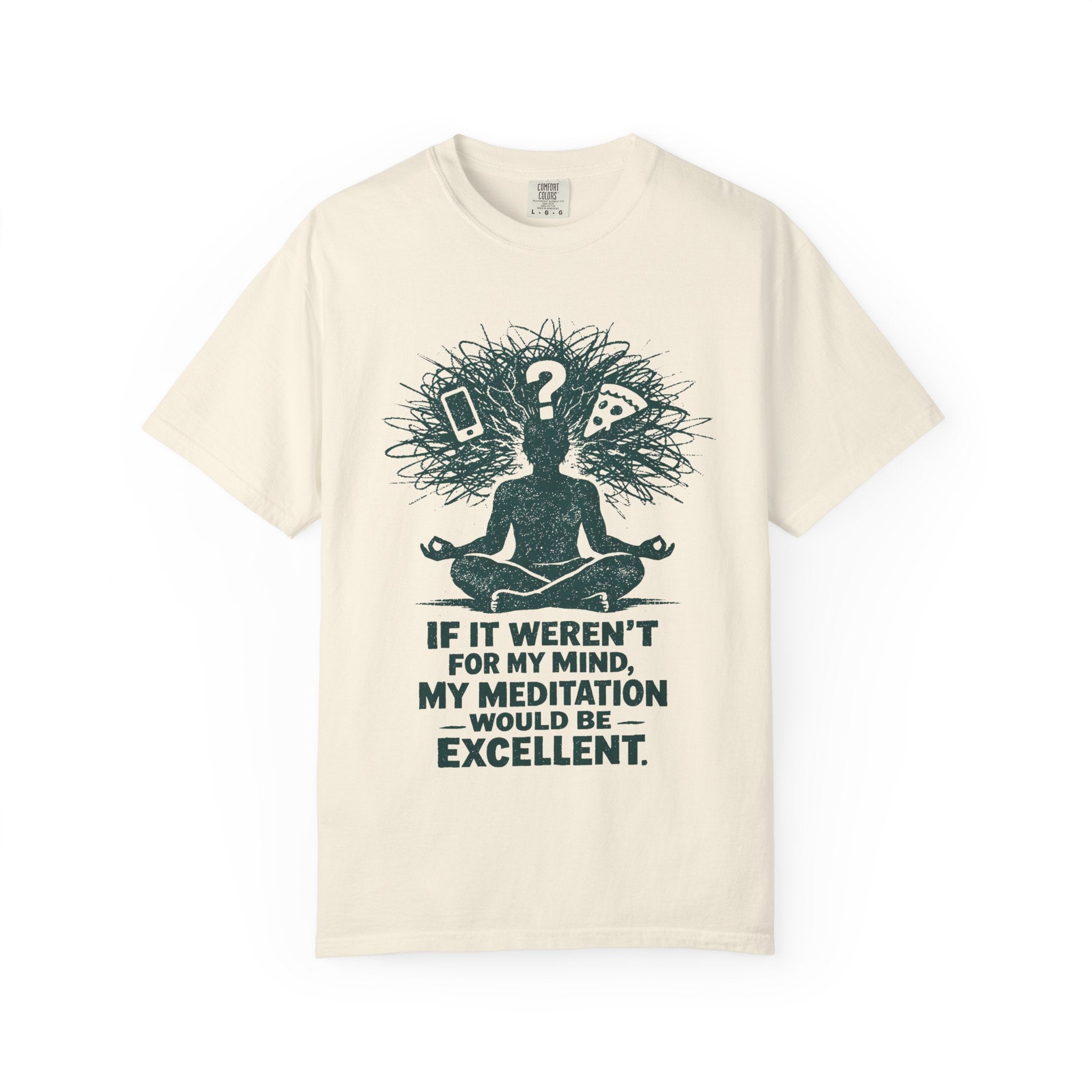 If It Weren't For My Mind, My Meditation Would Be Excellent T-Shirt