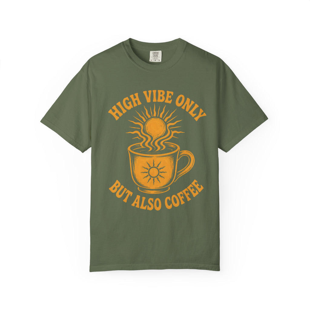 High Vibe Only, But Also Coffee T-Shirt