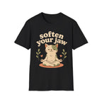 Soften Your Jaw T-Shirt