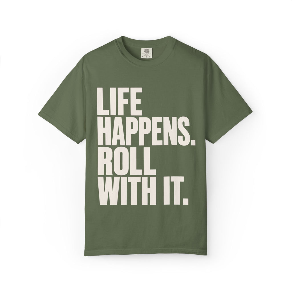Life Happens. Roll With It T-Shirt