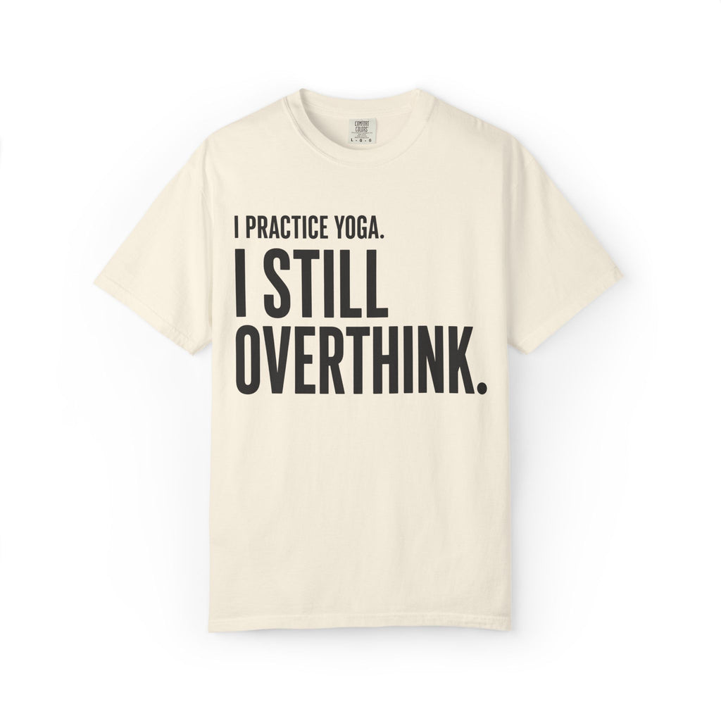 I Still Overthink T-Shirt