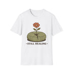 Still Healing T-Shirt