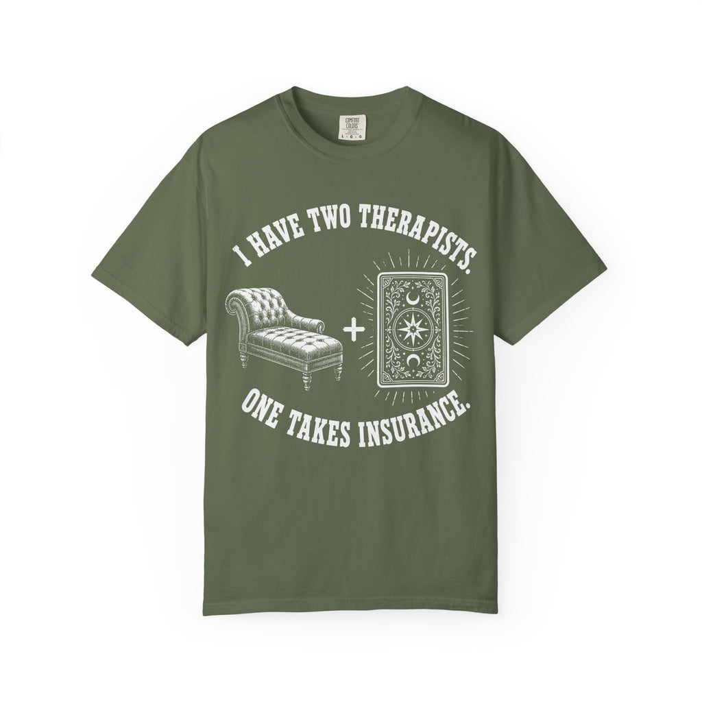 I Have Two Therapists One Takes Insurance T-Shirt