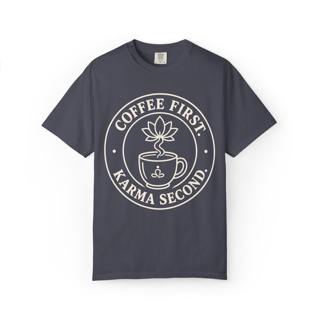 Coffee First Karma Second T-Shirt