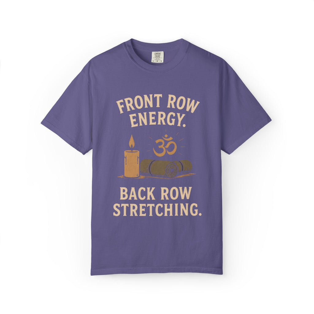 Front Row Energy. Back Row Stretching. T-Shirt