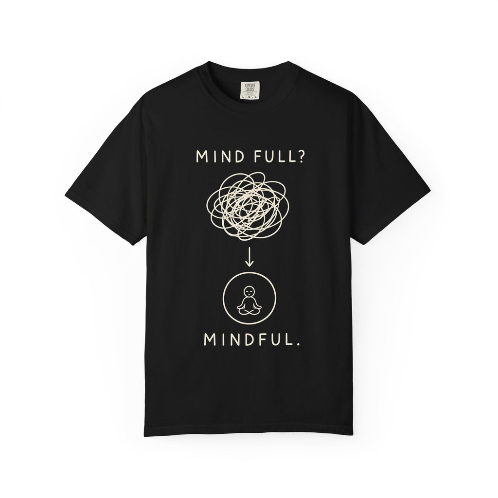 Mind Full to Mindful T-Shirt