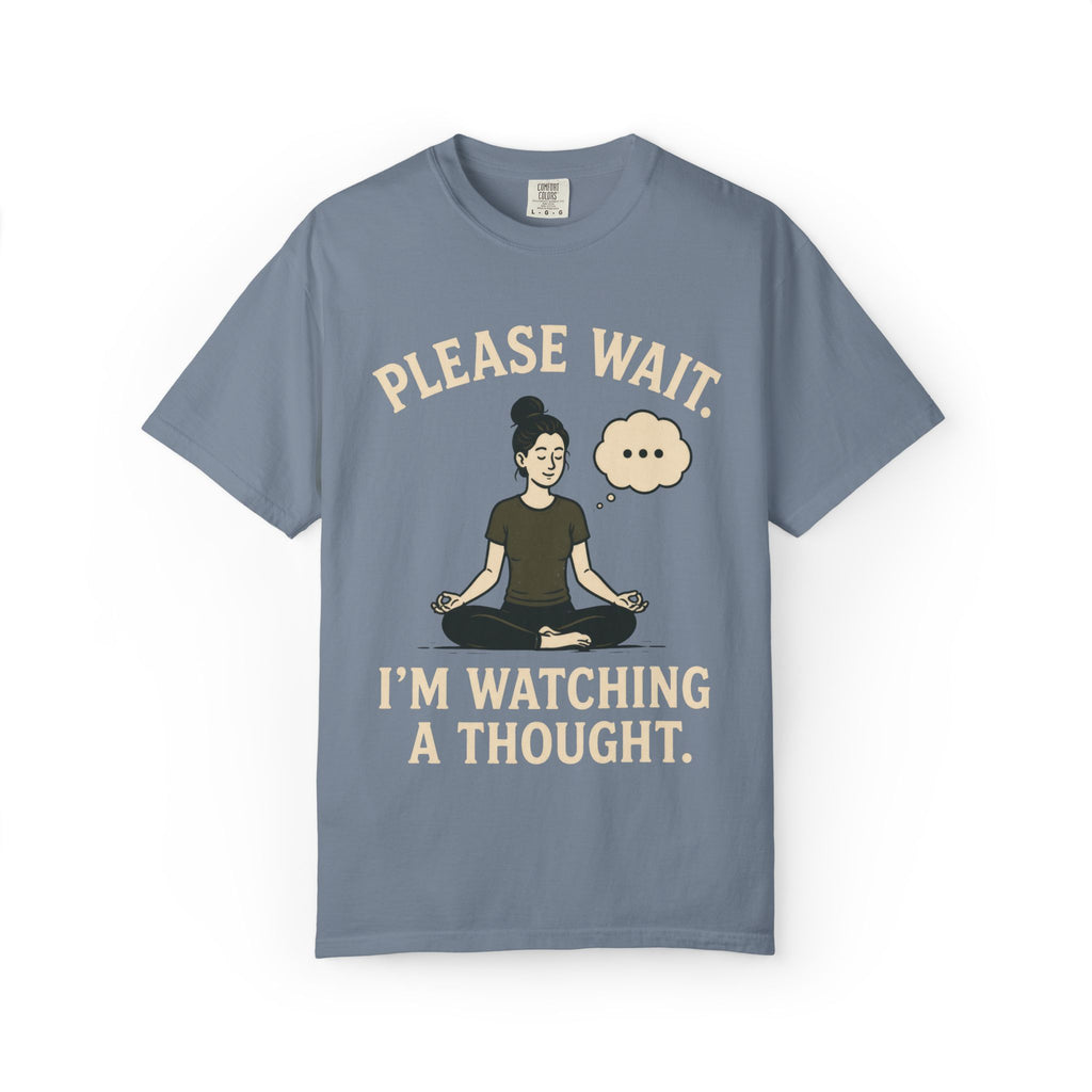 Please Wait I'm Watching A Thought T-Shirt