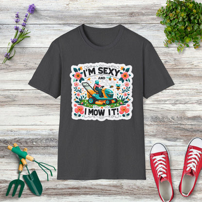 I'm Sexy And I Mow It T-Shirt