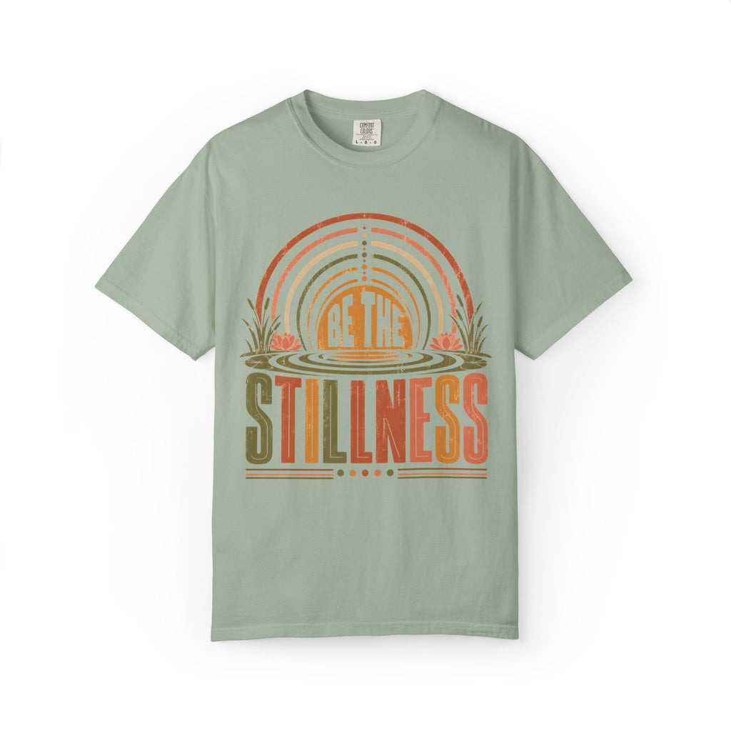 Be The Stillness T-Shirt
