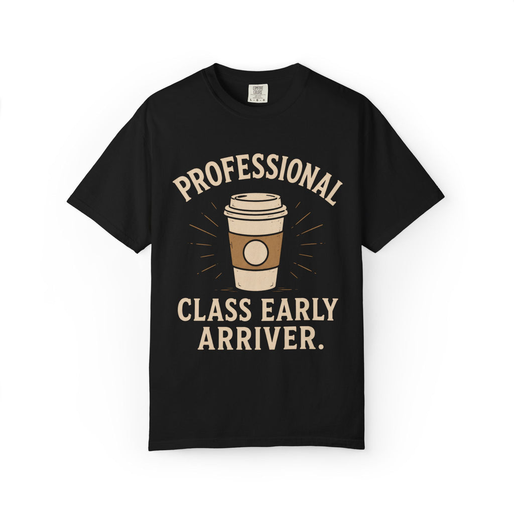 Professional Class Early Arriver T-Shirt