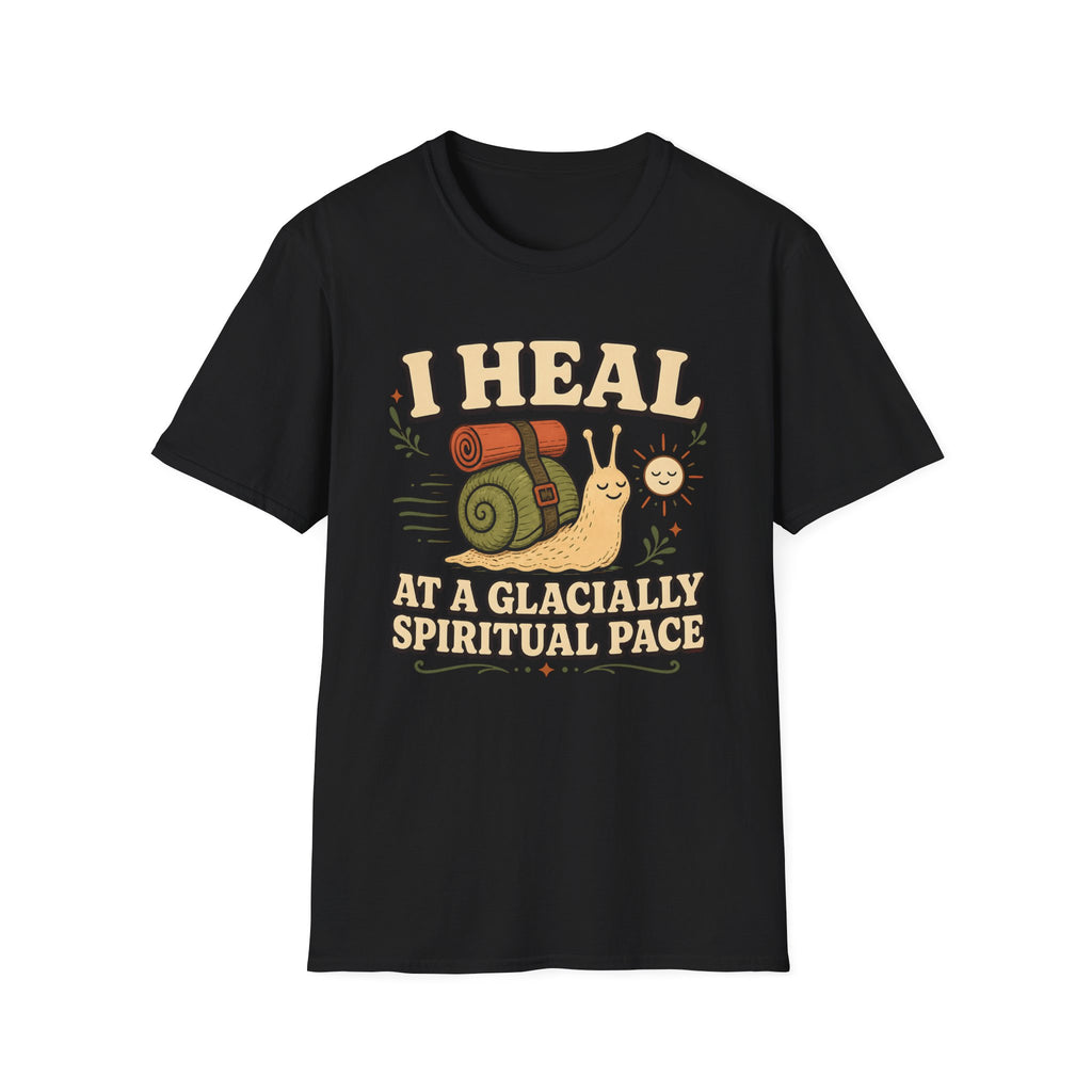 I Heal at a Glacially Spiritual Pace T-Shirt