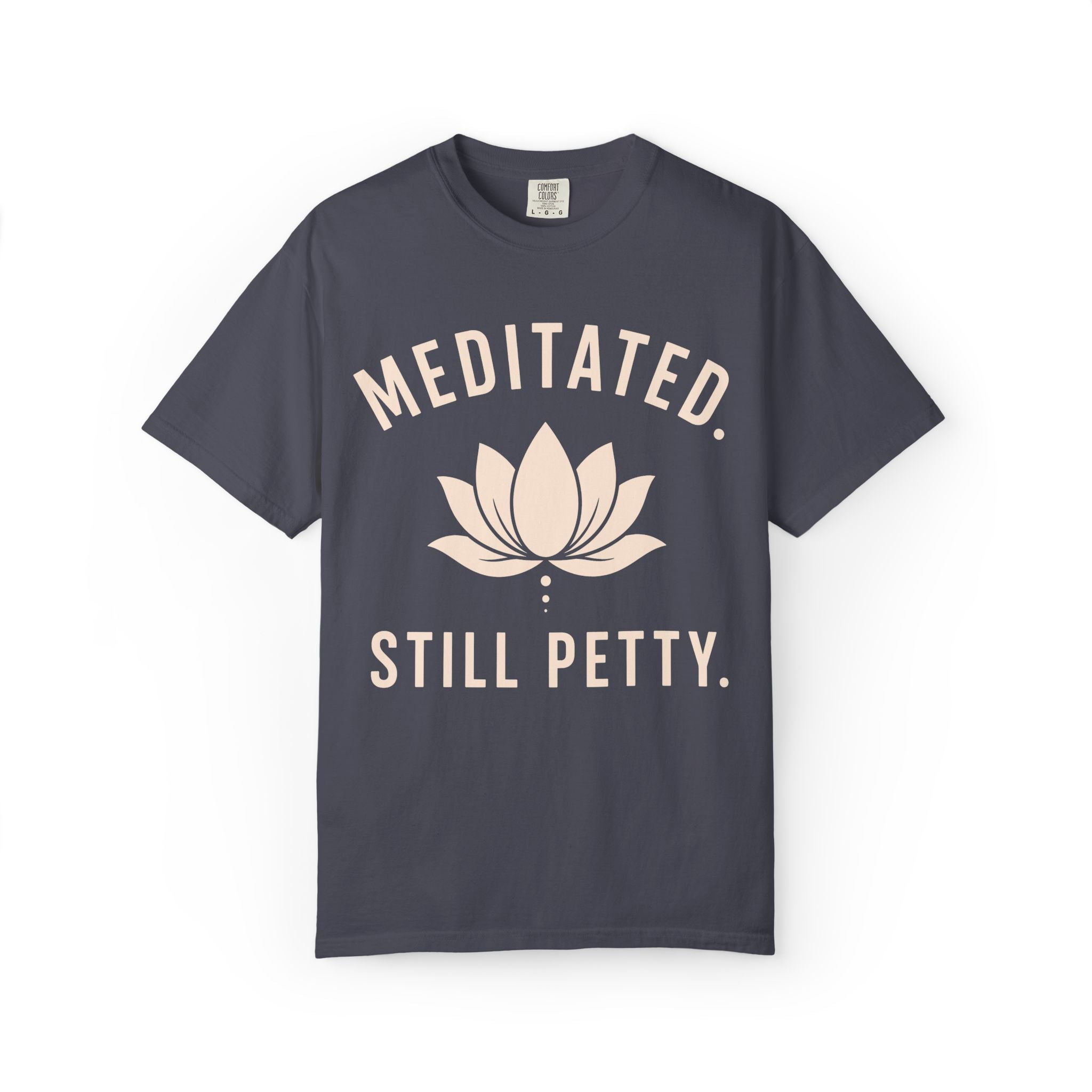 Meditated. Still Petty. T-Shirt