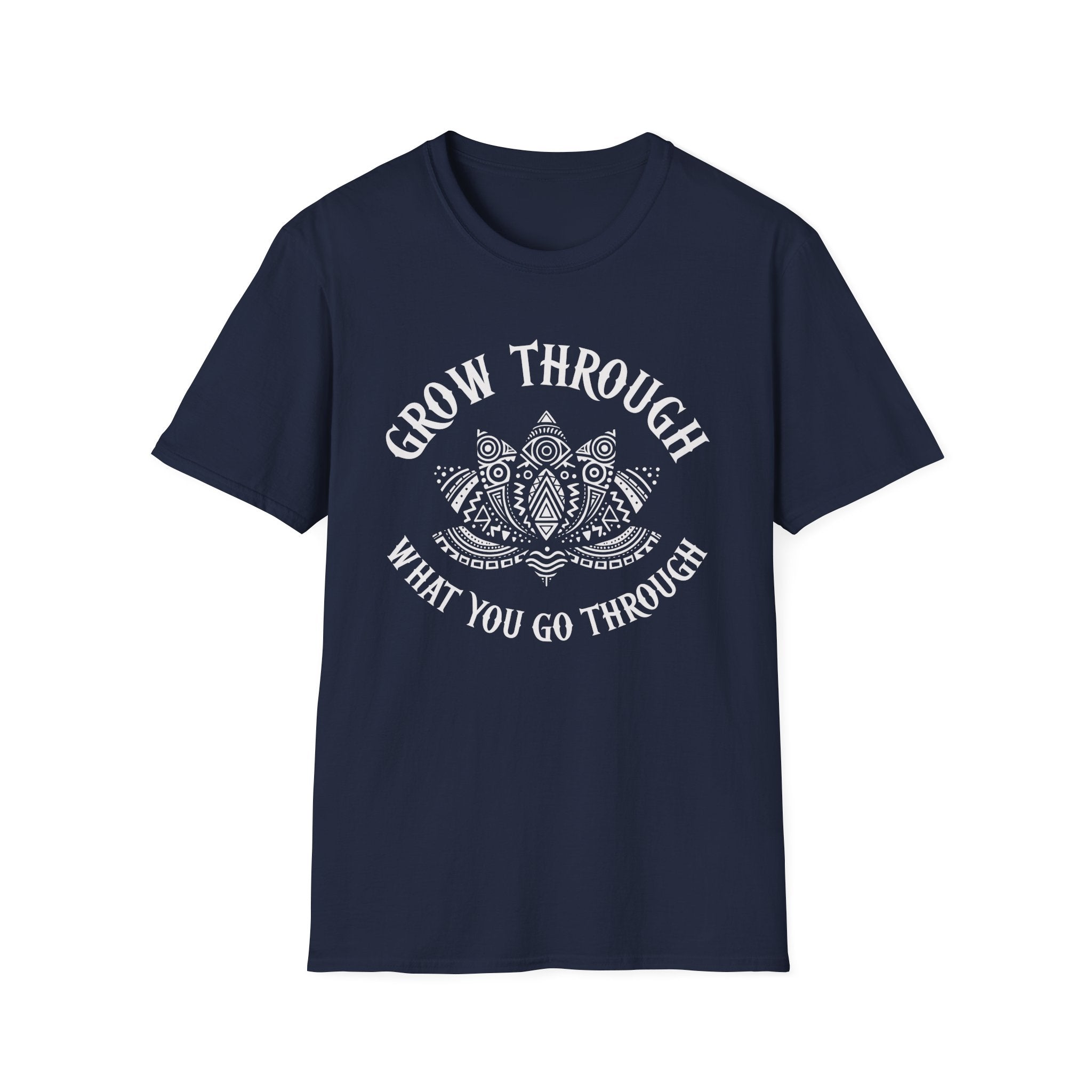 Grow Through What You Go Through T-Shirt
