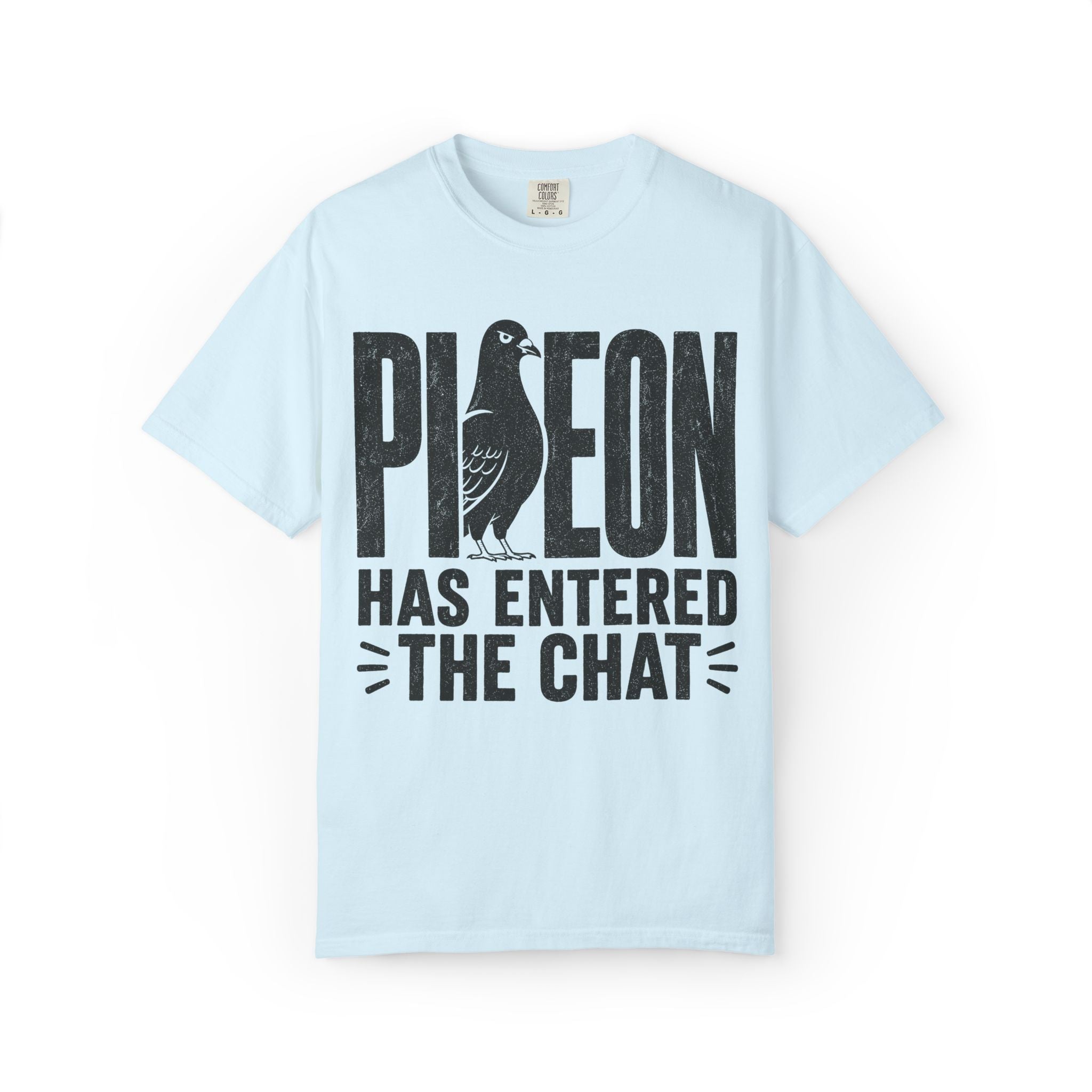Pigeon Has Entered The Chat T-Shirt