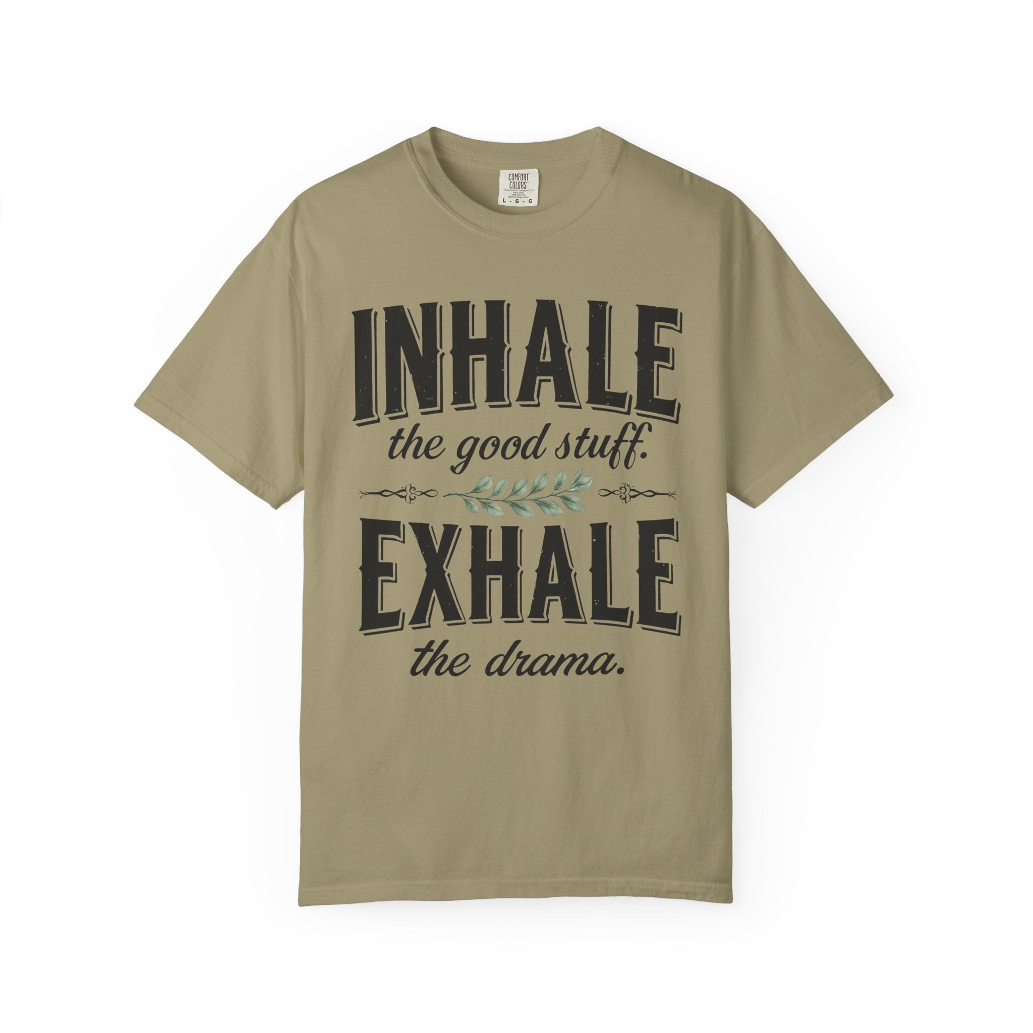 Inhale The Good Stuff, Exhale The Drama T-Shirt
