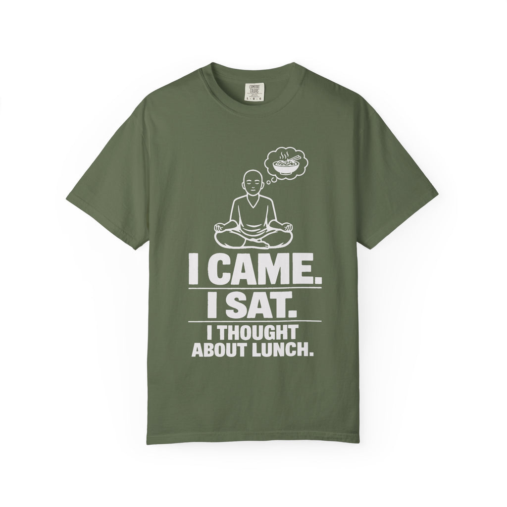 I Came. I Sat. I Thought About Lunch. T-Shirt
