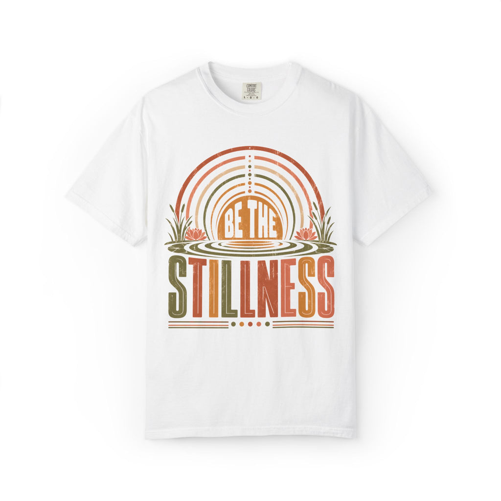 Be The Stillness T-Shirt