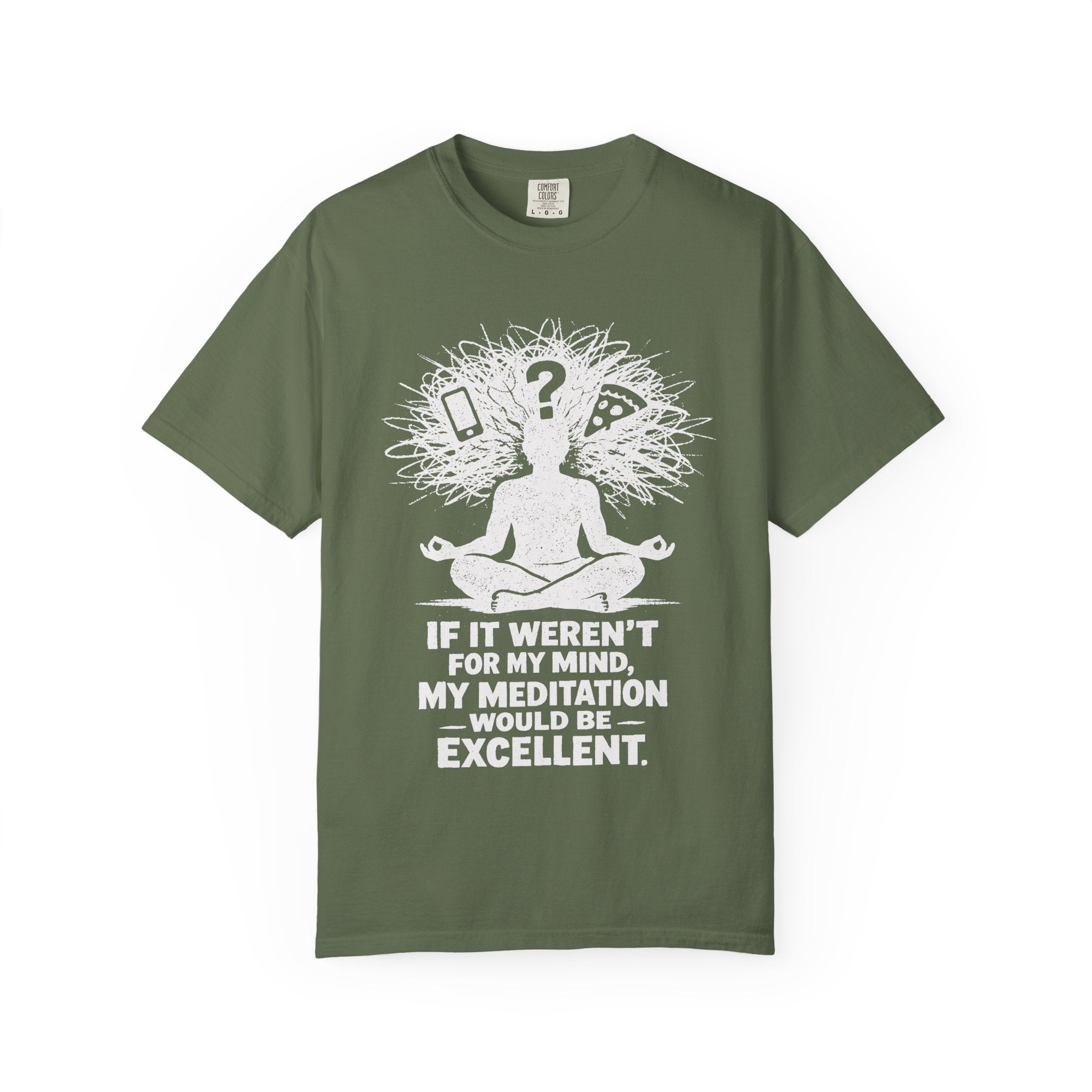If It Weren't For My Mind, My Meditation Would Be Excellent T-Shirt