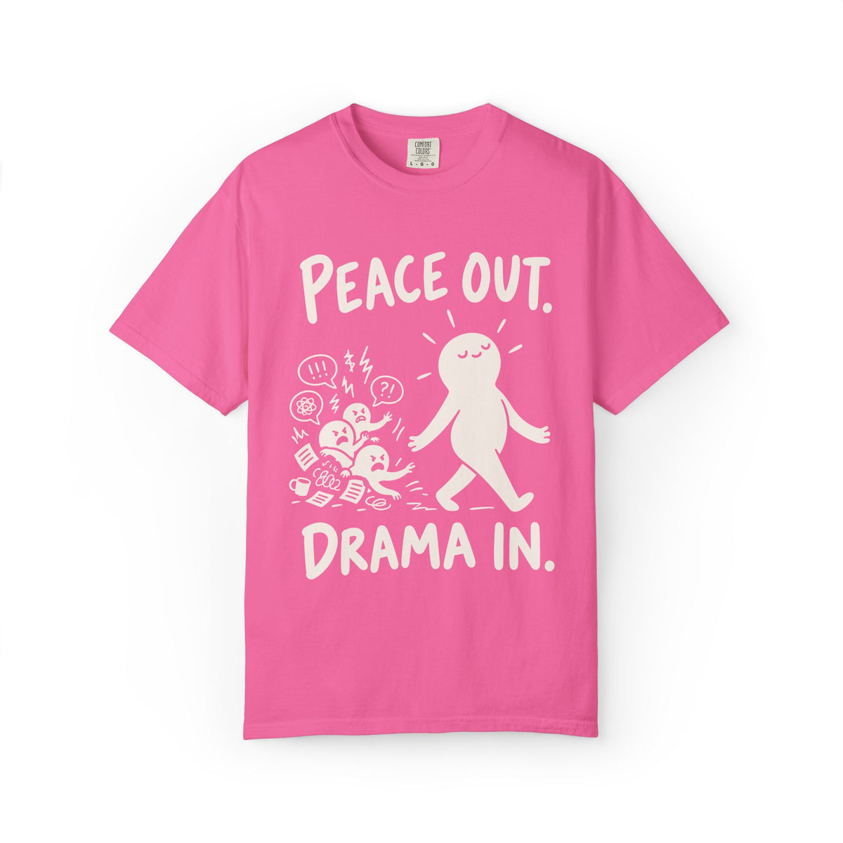 Peace Out. Drama In. T-Shirt