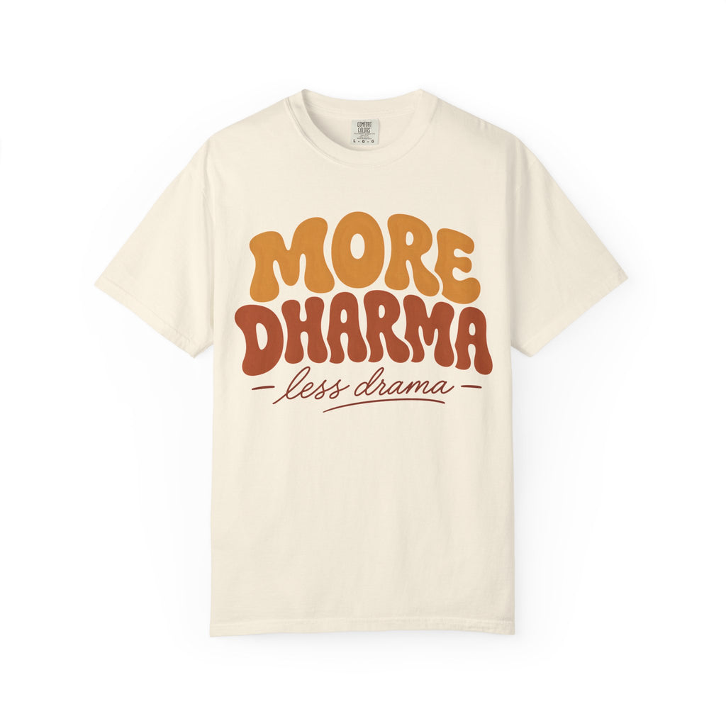 More Dharma, Less Drama T-Shirt