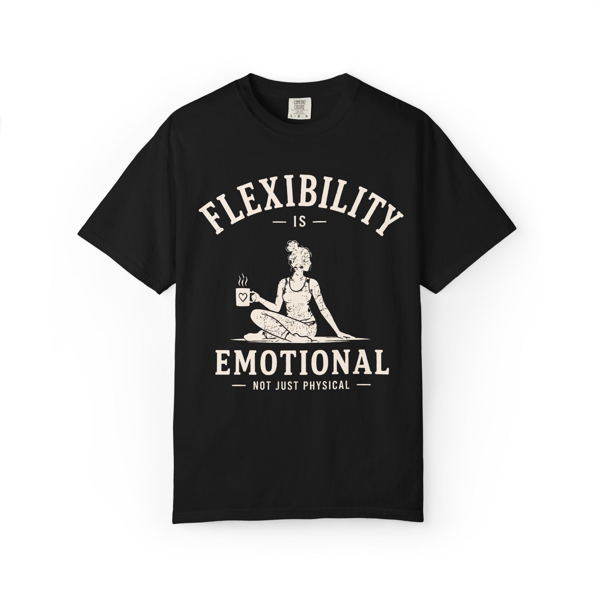Flexibility Is Emotional Not Just Physical T-Shirt