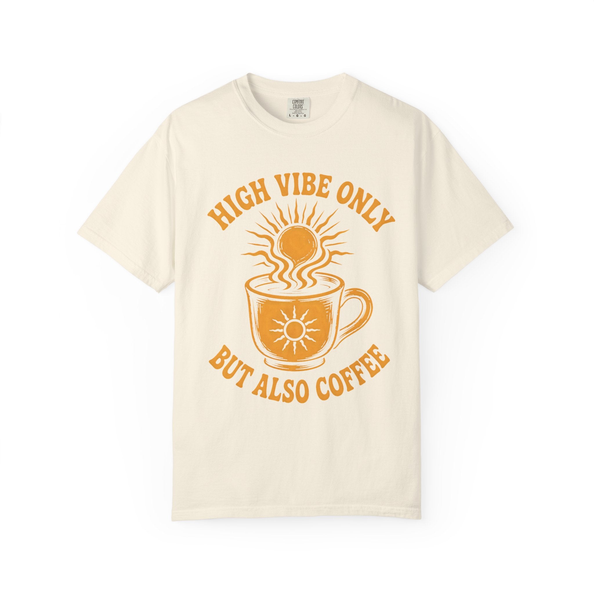 High Vibe Only, But Also Coffee T-Shirt