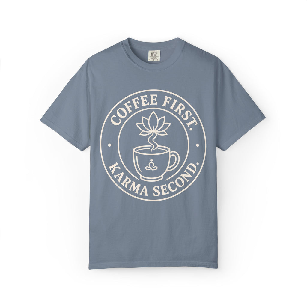 Coffee First Karma Second T-Shirt