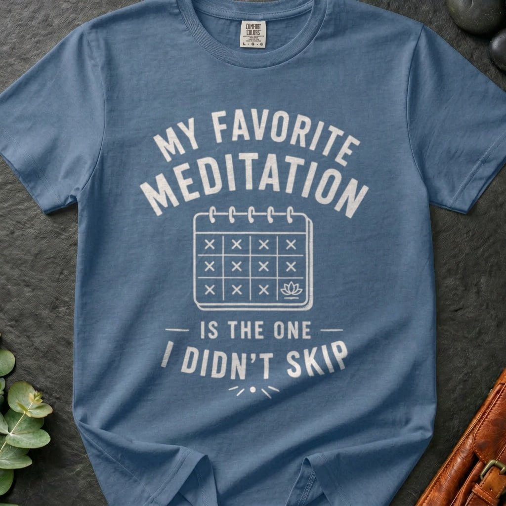 rooted-avenue-31dfc66e-4536-4e51-bea2-cbac3b1e6648-138. My Favorite Meditation Is The One I Didn't Skip_My Favorite Meditation Is The One - Blue Jean - Mockup Style 4 (Final 2) - CC Mockup.png_0000_compressed.jpg
